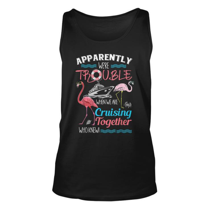 Apparently Were Trouble When We Are Cruising Together  V2 Unisex Tank Top - Thegiftio