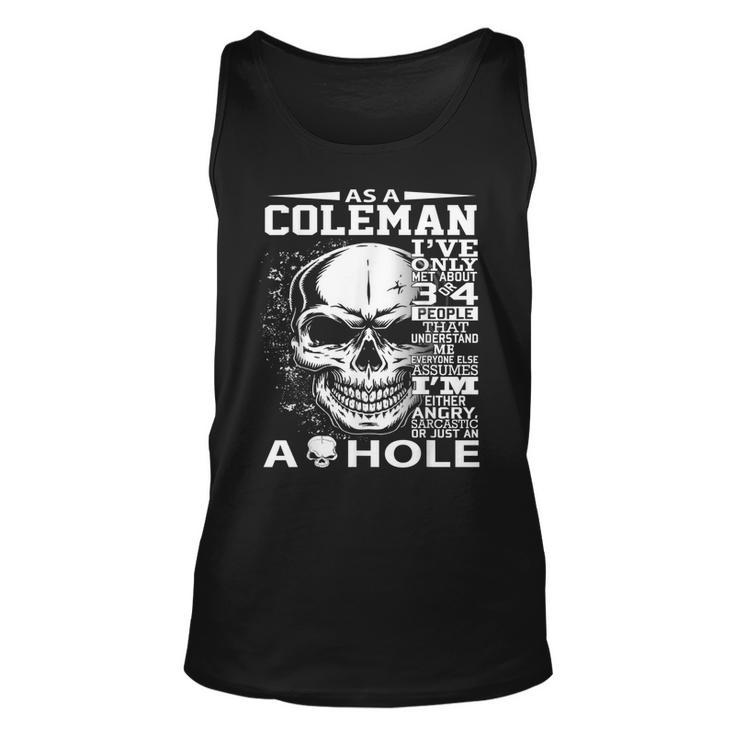 As A Coleman Ive Only Met About 3 Or 4 People 300L2 Its Th Unisex Tank Top