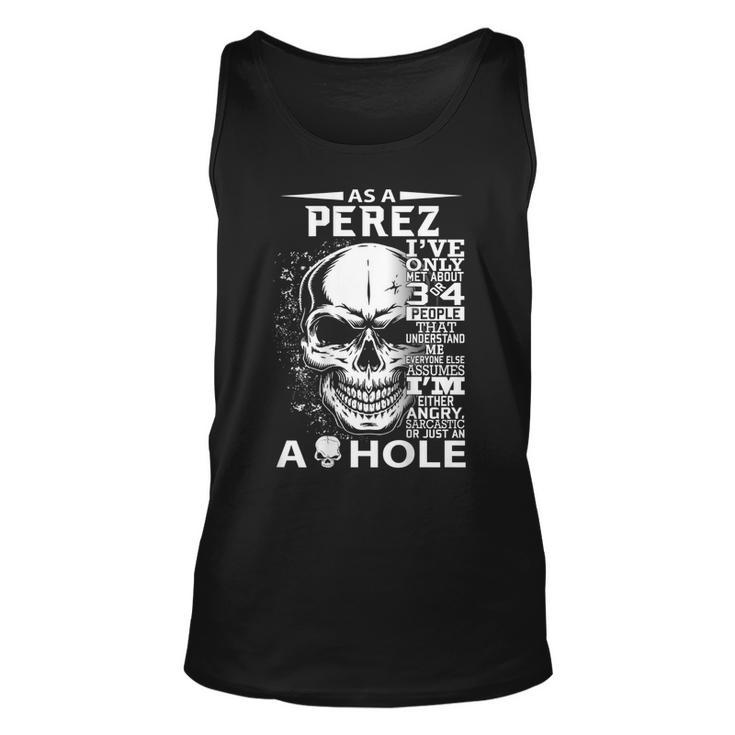 As A Perez Ive Only Met About 3 Or 4 People  Its Thin Unisex Tank Top