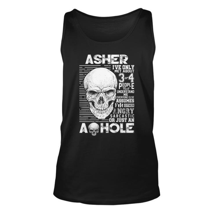 Asher Name Gift Asher Ively Met About 3 Or 4 People Unisex Tank Top