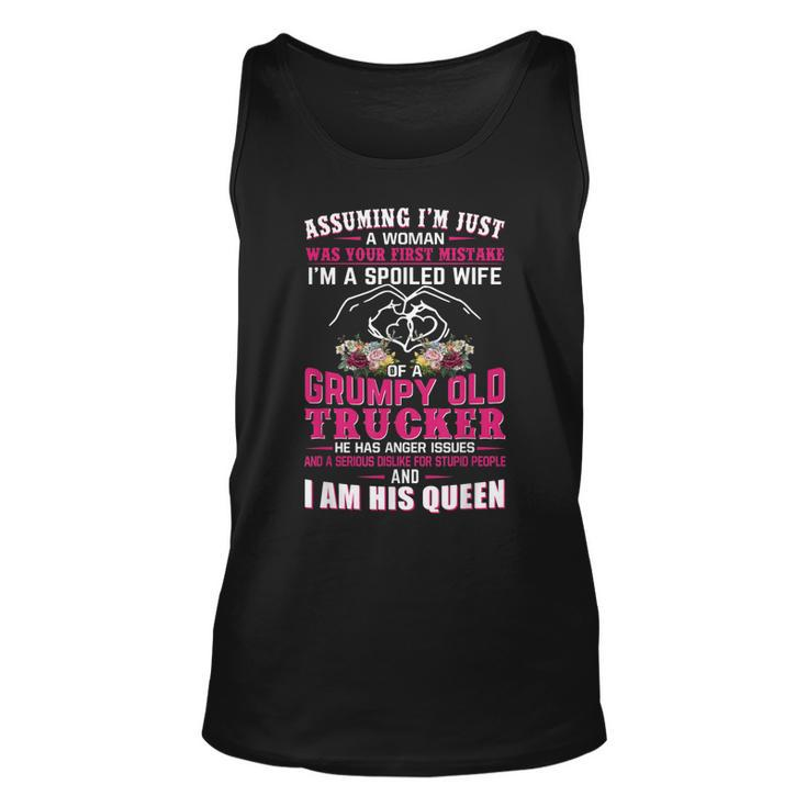 Assuming Woman Im A Spoiled Wife Of A Grumpy Old Trucker  Unisex Tank Top