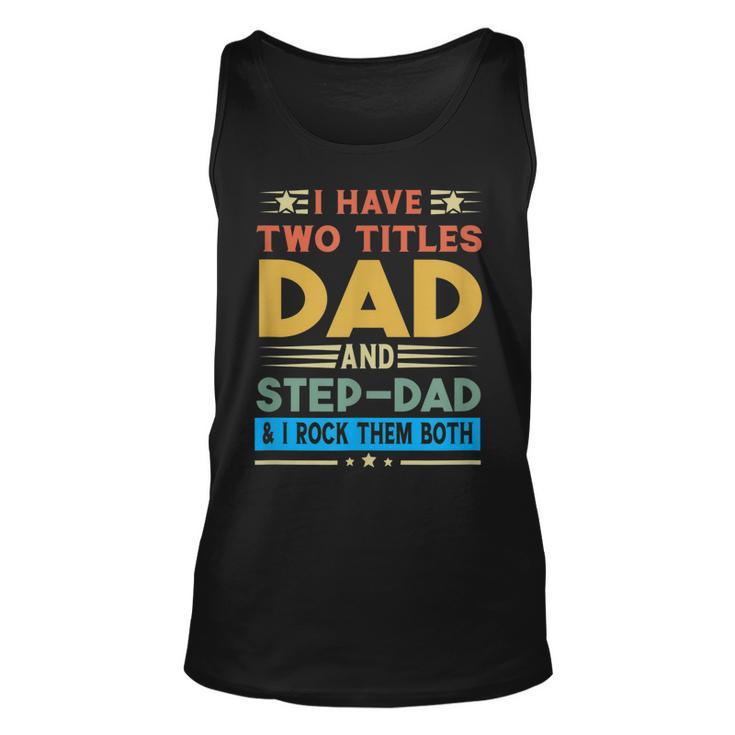 Awesome Dad  I Have Two Titles Dad And Step-Dad Men  Unisex Tank Top