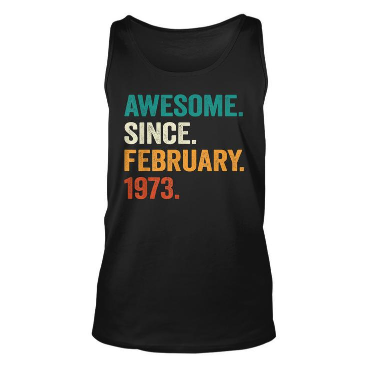 Awesome Since February 1973 50Th Birthday Gifts 50 Years Old  Unisex Tank Top