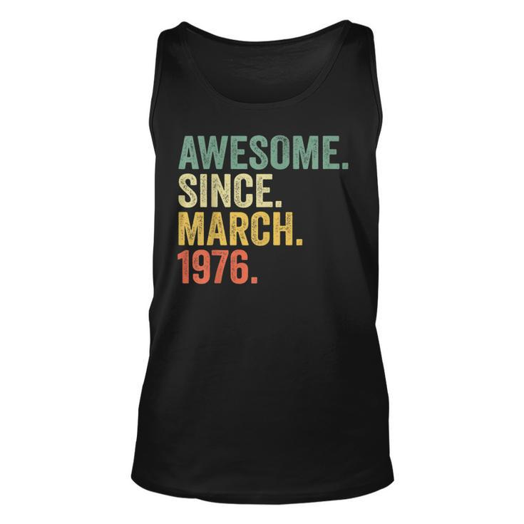 Awesome Since March 1976 47 Years Old Gifts 47Th Birthday  Unisex Tank Top