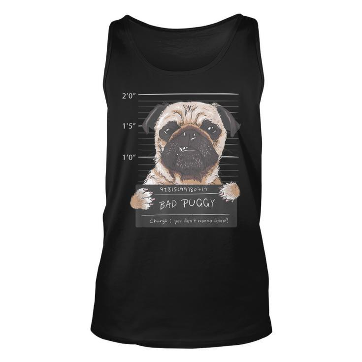 Bad Puggy Charge You Dont Wanna Know Dog Dad Pug Lover Gift Unisex Tank Top