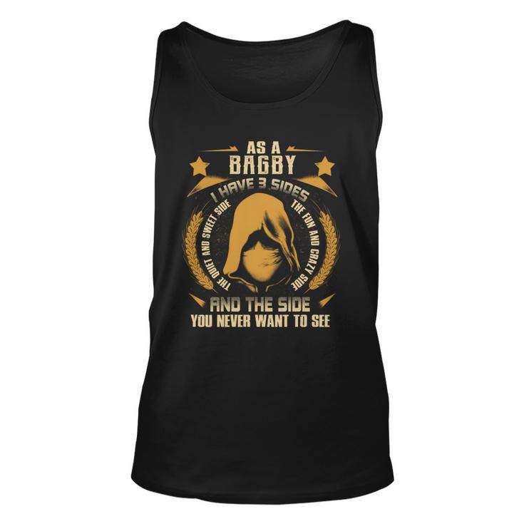 Bagby- I Have 3 Sides You Never Want To See  Unisex Tank Top