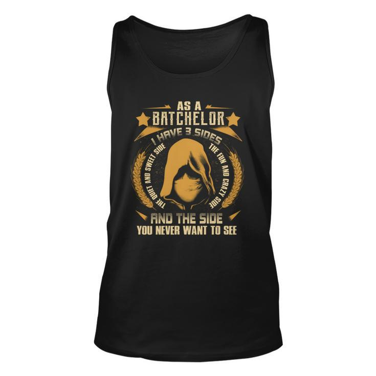 Batchelor - I Have 3 Sides You Never Want To See  Unisex Tank Top