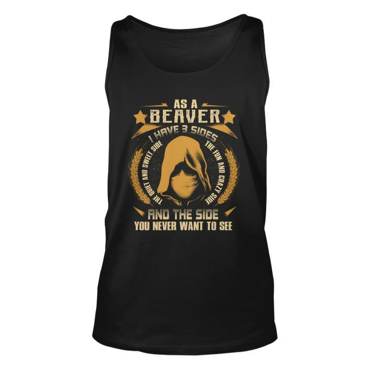 Beaver - I Have 3 Sides You Never Want To See Unisex Tank Top