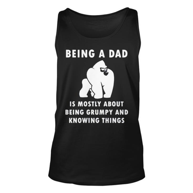 Being A Dad Is Mostly About Being Grumpy And Knowing Things Unisex Tank Top