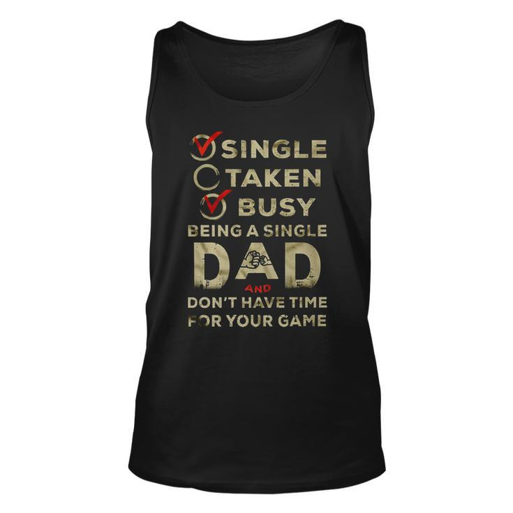 Being A Single Dad And Don’T Have Time For Your Game Unisex Tank Top