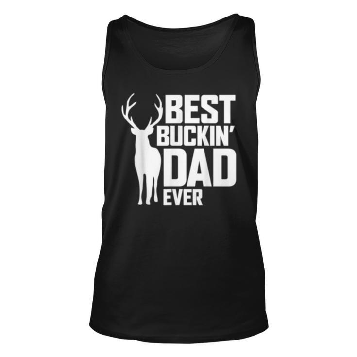 Best Buckin Dad Ever  Deer Hunting Fathers Gift Unisex Tank Top