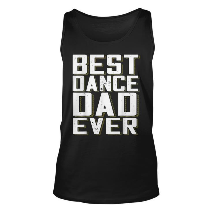 Best Dance Dad Ever Funny Fathers Day For DaddyUnisex Tank Top