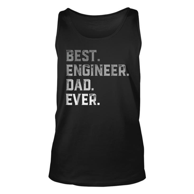 Best Engineer Dad Ever For Men T  Fathers Day Unisex Tank Top