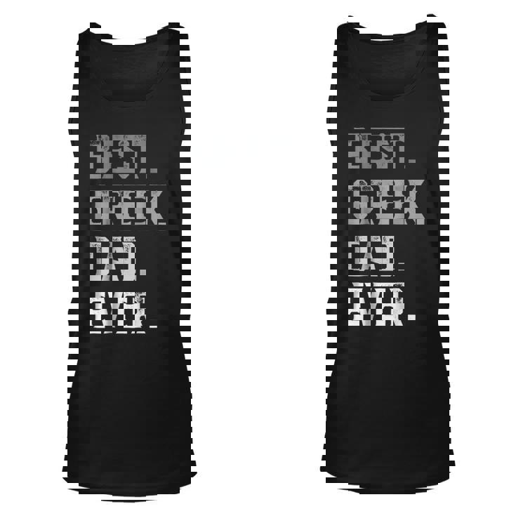 Best Greek Dad Ever For Men T Fathers Day Unisex Tank Top