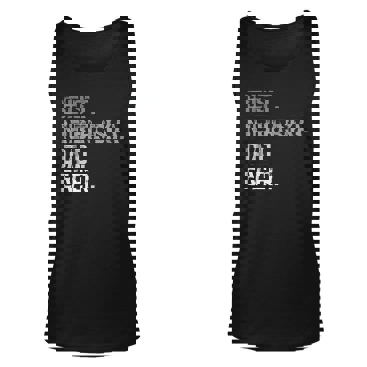 Best Nebraska Dad Ever For Men T Fathers Day Unisex Tank Top