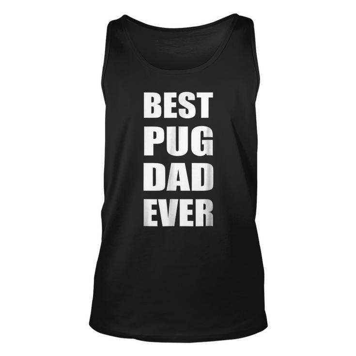 Best Pug Dad Ever  Dog Dad T  Text Unisex Tank Top