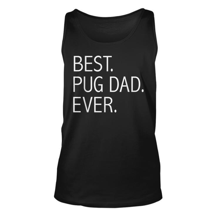 Best Pug Dad Ever Funny Dog Dad Dog Lovers Dog Owner Gift Unisex Tank Top