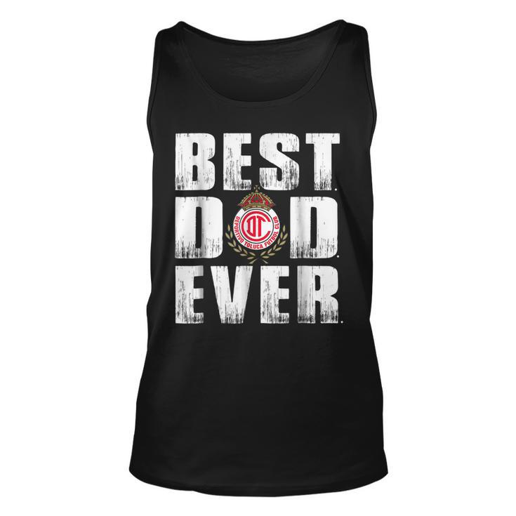 Best Toluca Dad Ever T Shirt - Fathers Day Gift Unisex Tank Top