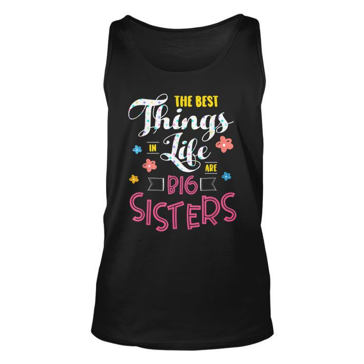Big Sister For The Best Things In Life Are Big Sisters  Unisex Tank Top
