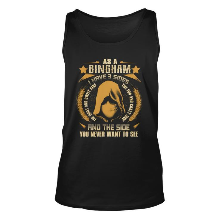 Bingham - I Have 3 Sides You Never Want To See  Unisex Tank Top