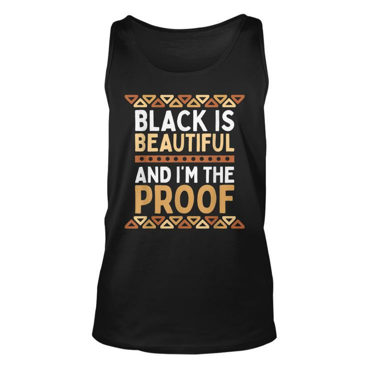 Black Is Beautiful And Im The Proof Black History  Unisex Tank Top