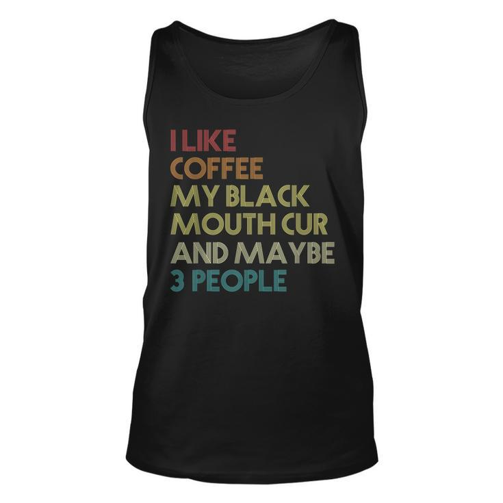Black Mouth Cur Dog Owner Coffee Lovers Quote Vintage Retro  Unisex Tank Top
