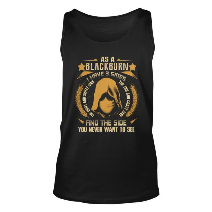 Blackburn - I Have 3 Sides You Never Want To See  Unisex Tank Top