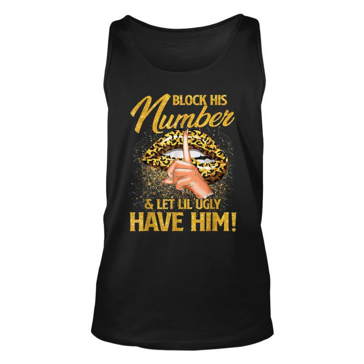 Block His Number And Let Lil Ugly Have Him Funny  Unisex Tank Top