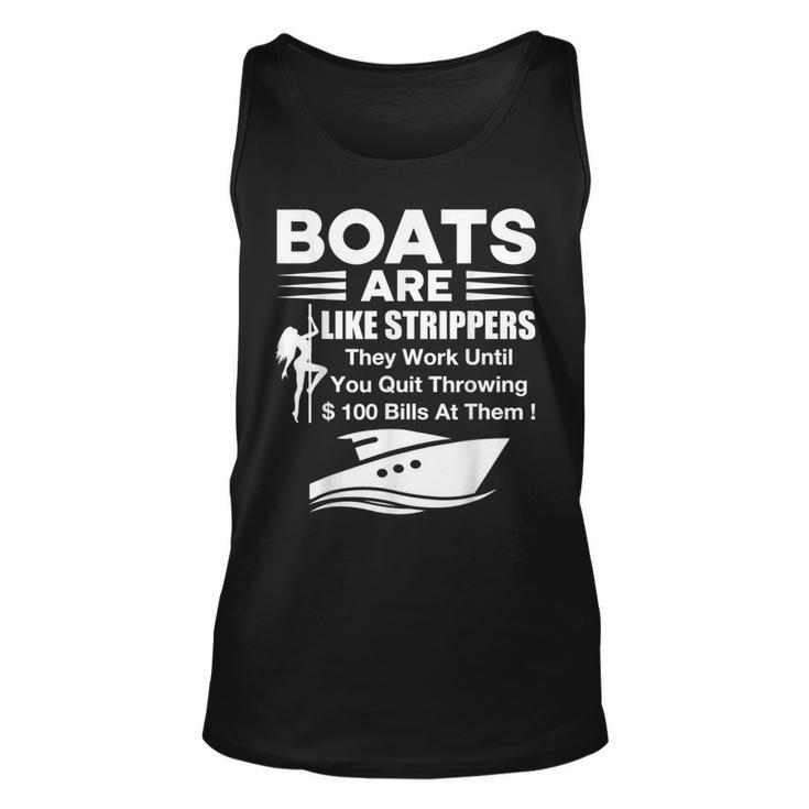 Boats Are Like Strippers They Work Until You Quit Throwing  Unisex Tank Top