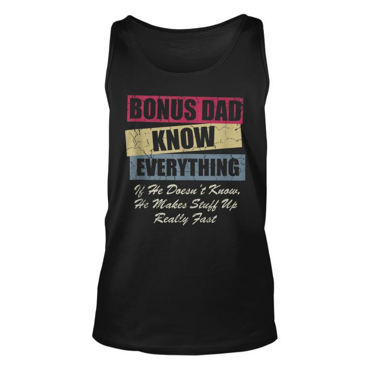 Bonus Dad Knows Everything If He Doesnt Know Fathers Day  Unisex Tank Top