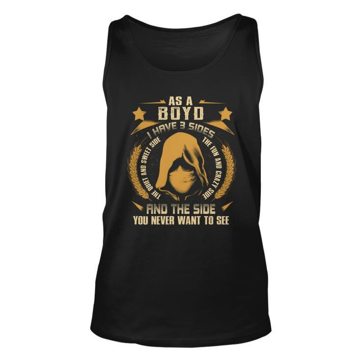 Boyd - I Have 3 Sides You Never Want To See  Unisex Tank Top