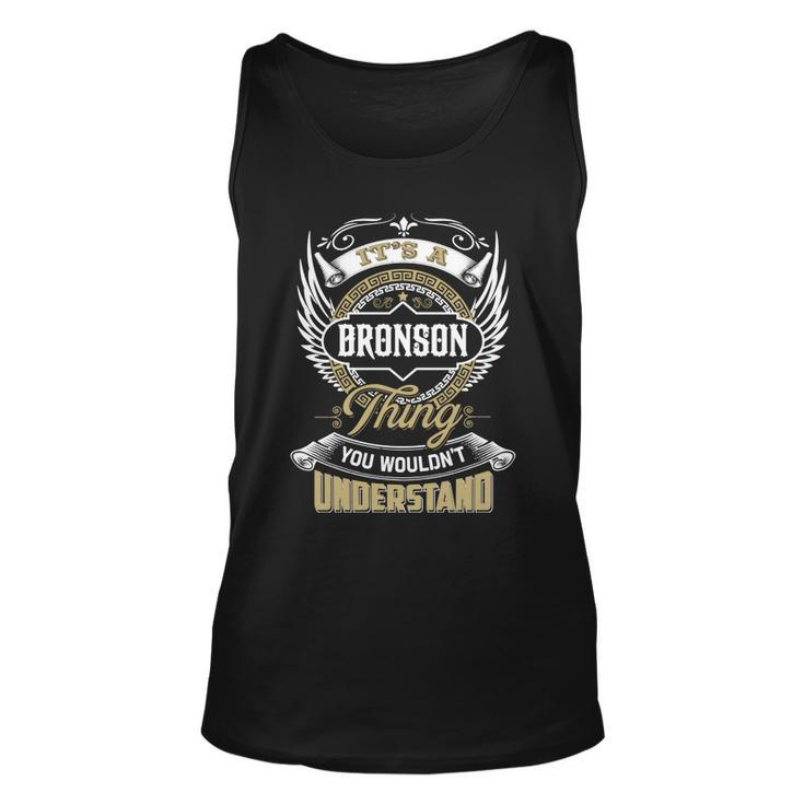 Bronson Thing You Wouldnt Understand Family Name  Unisex Tank Top