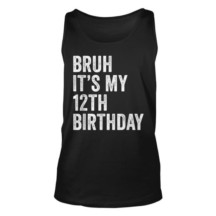 Bruh Its My 12Th Birthday 12 Years Old Twelfth Birthday Tank Top