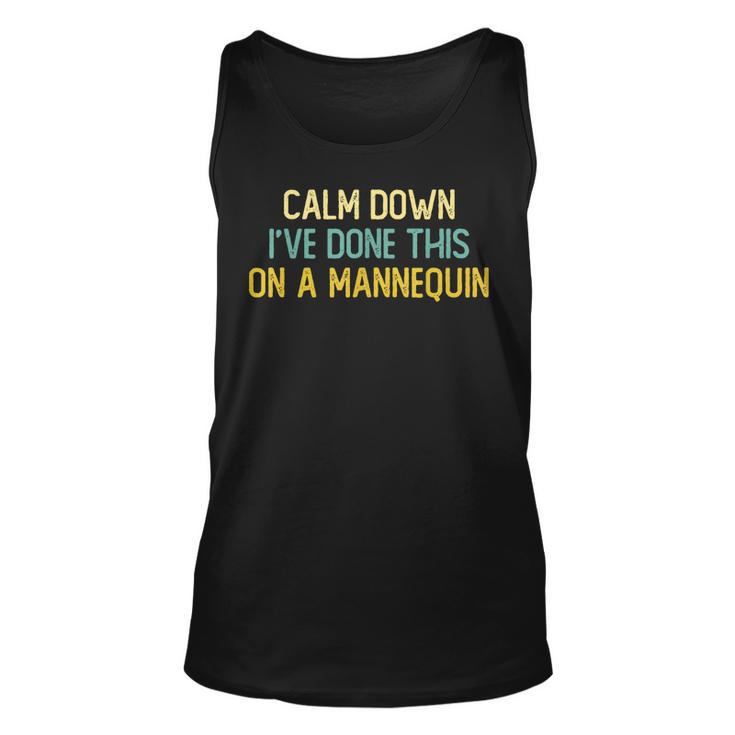 Calm Down Ive Done This On A Mannequin Vintage Tank Top