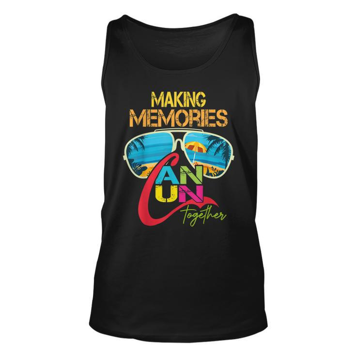 Cancun Mexico Making Memories Together Family Vacation  Unisex Tank Top