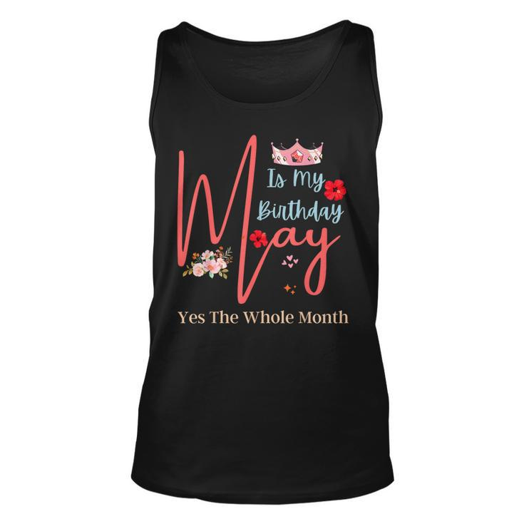 Celebrating May Birthdays May Is My Birthday Yes The Whole  Unisex Tank Top