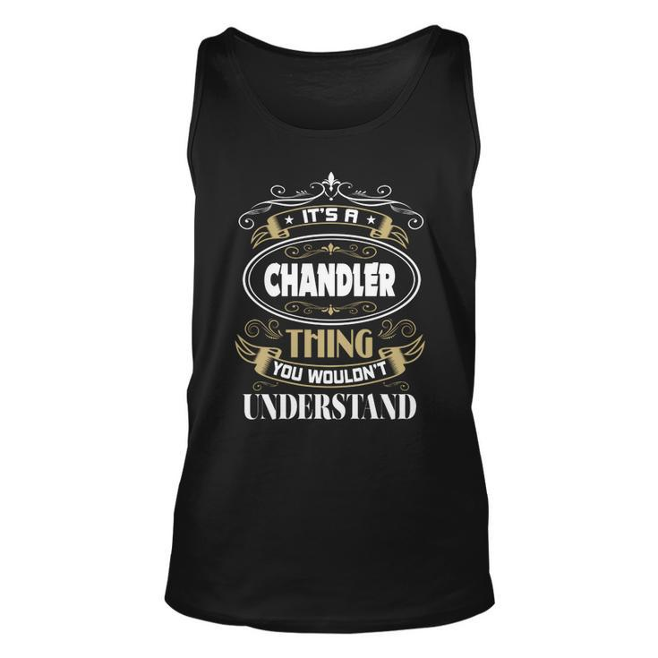 Chandler Thing You Wouldnt Understand Family Name  V2 Unisex Tank Top