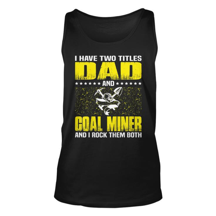 Coal Miner Dad Funny Tshirt Gift For Fathers Day Unisex Tank Top