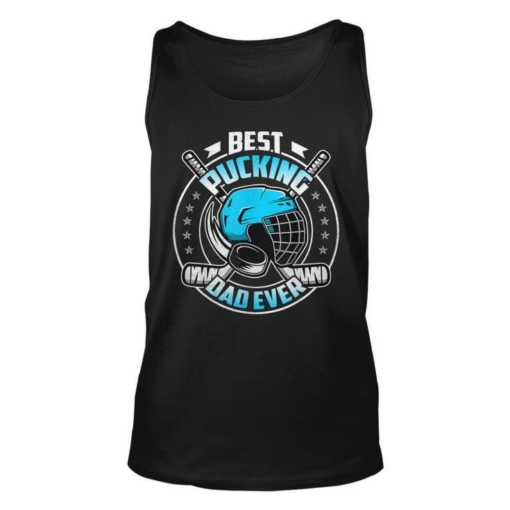 Cool Hockey Dad Gifts Funny Best Pucking Dad Ever Sports Unisex Tank Top