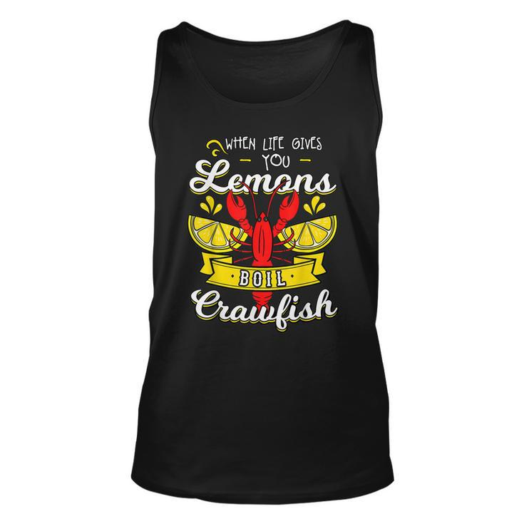 Crawfish Boil When Life Gives You Lemons Crayfish Festival  Unisex Tank Top