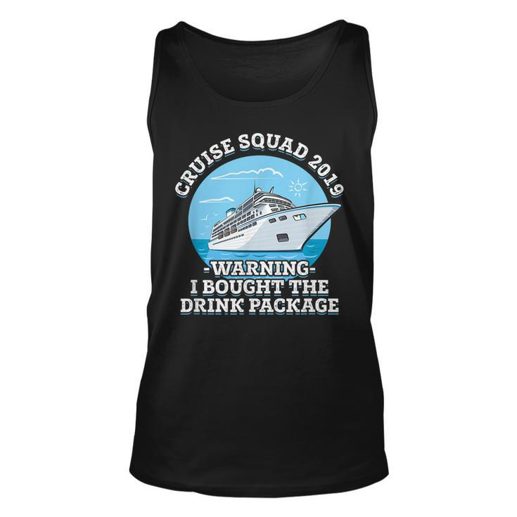 Cruise Squad 2019 Warning I Bought The Drink Package Unisex Tank Top