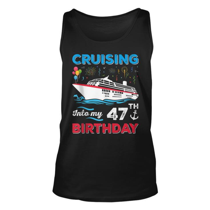 Cruising Into My 47Th Birthday 47 Year Old Birthday Cruise  Unisex Tank Top