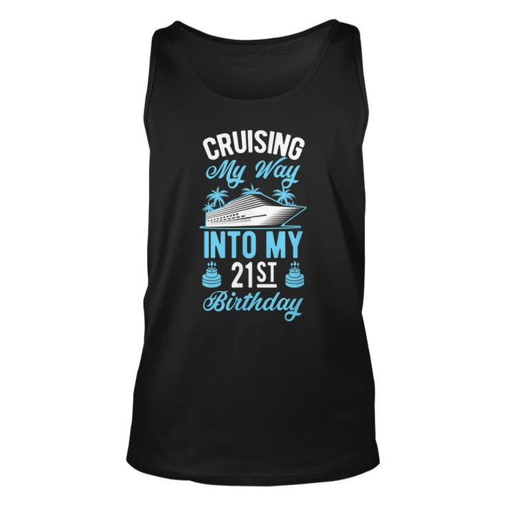 Cruising My Way Into My 21St Birthday Party Supply Vacation  Unisex Tank Top