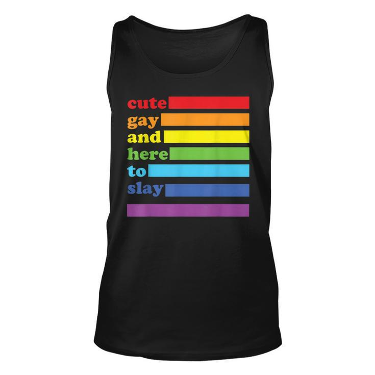Cute Gay And Here To Slay  Unisex Tank Top