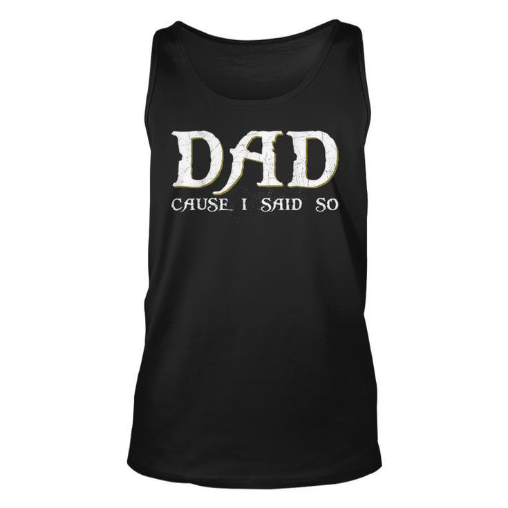 Dad Cause I Said So For Fathers Day Unisex Tank Top