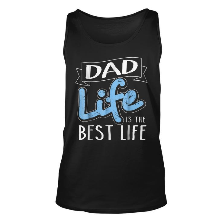 Dad Life Is The Best Life Matching Family Unisex Tank Top