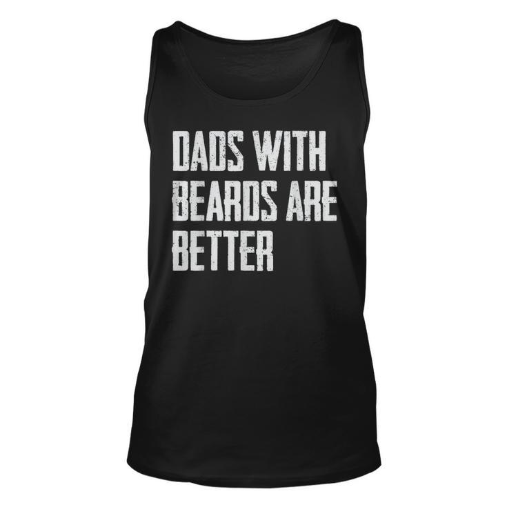 Dads With Beards Are Better Dad Gifts For Men Fathers Day  Unisex Tank Top
