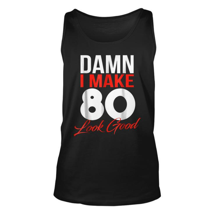 Damn I Make 80 Look Good Shirt 80Th Birthday 1938 Tee Tank Top
