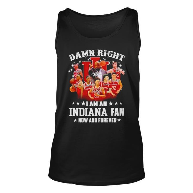 Damn Right I Am An Indiana Fan Now And Forever Indiana Hoosiers Basketball Tank Top