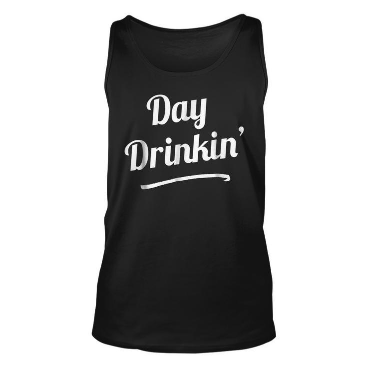 Day Drinkin  Drinking Funny Slogan Shirts Unisex Tank Top